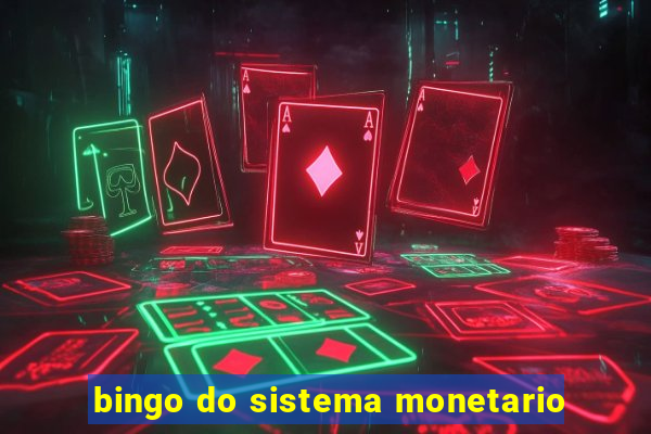 bingo do sistema monetario